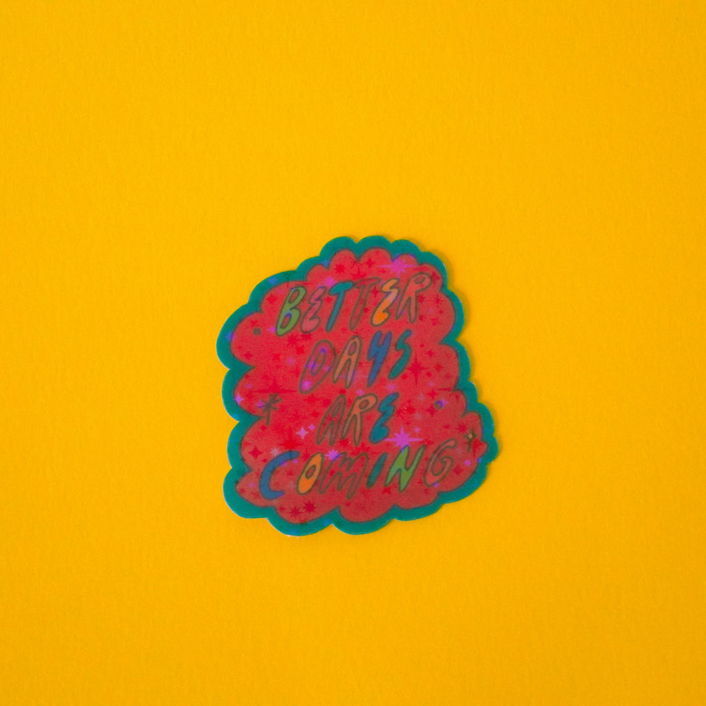 Better Days are Coming Sticker