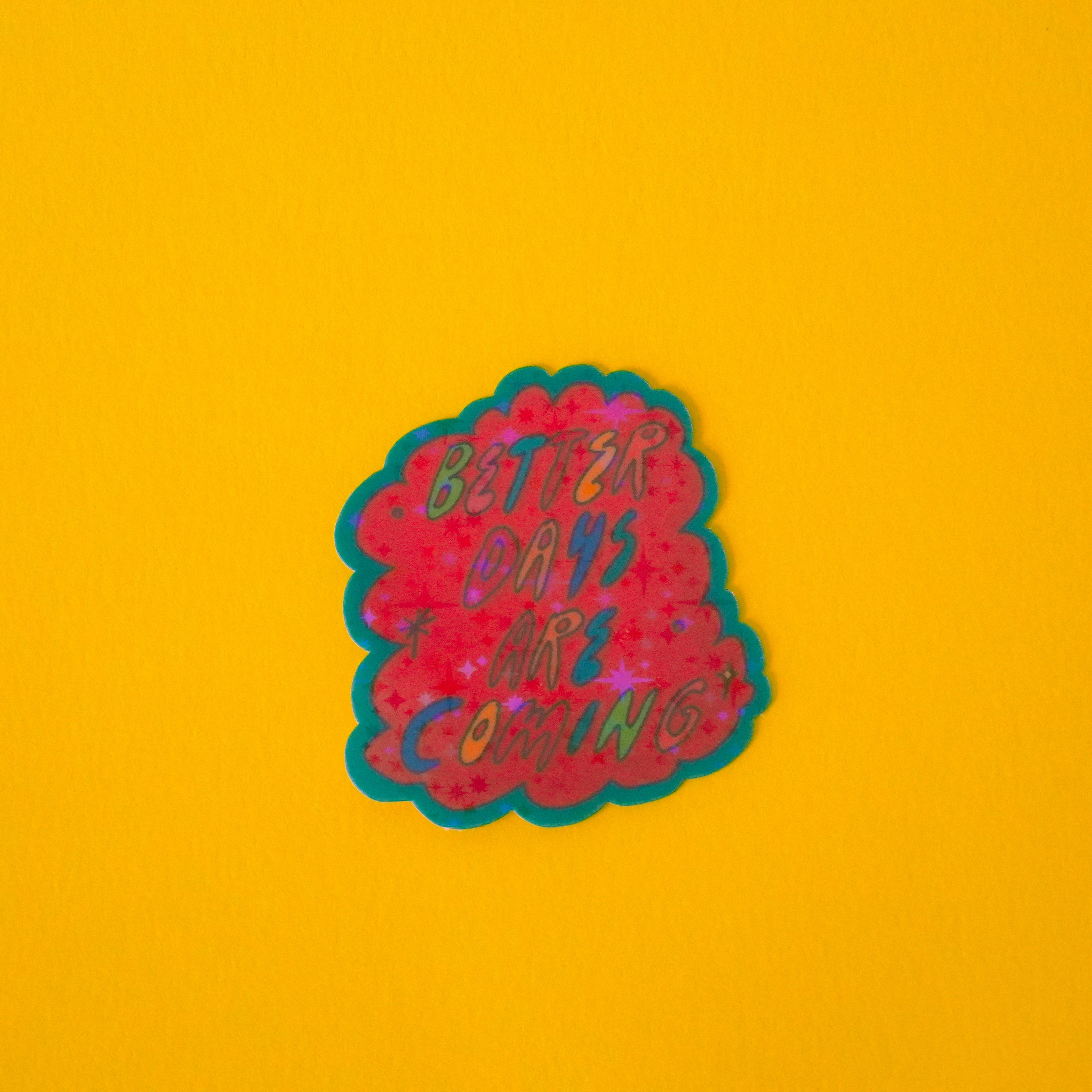 Better Days are Coming Sticker