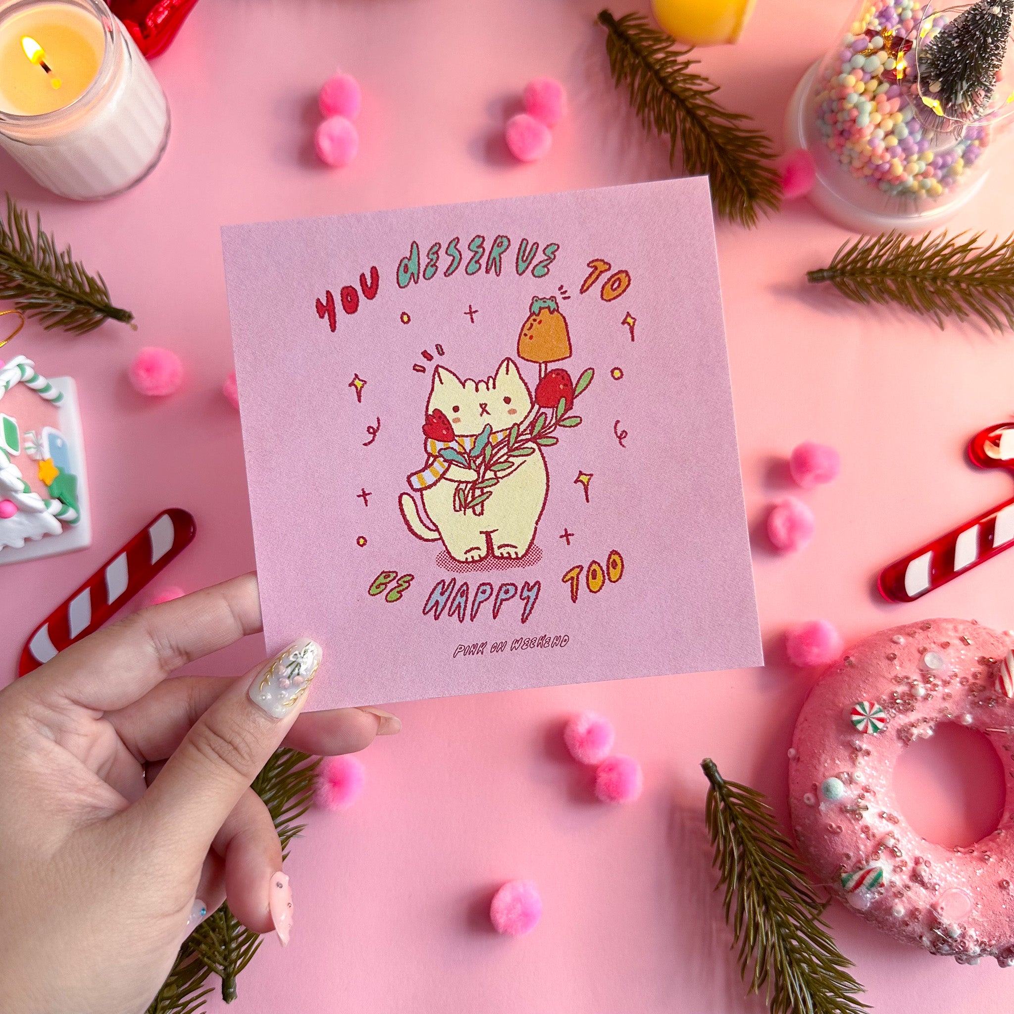 Pink on Weekend You Deserve to Be Happy Too Art prints